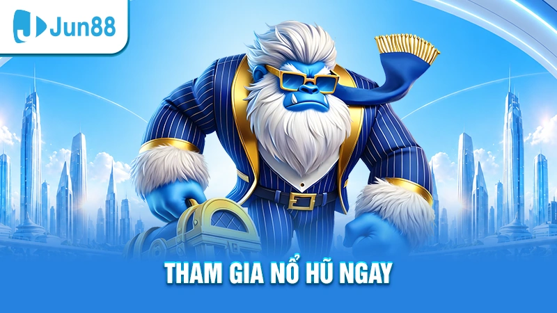 Tham gia nổ hũ ngay